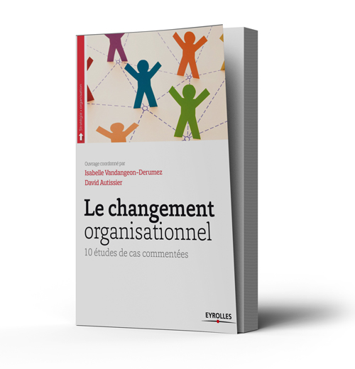 Le changement organisationnel: 10 études de cas commentées